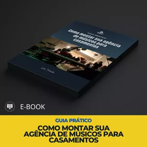 Imagem de capa para o Ebook Como montar sua agência de Músicos para Casamentos