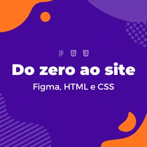 Imagem de capa para o Curso online Do zero ao site! Curso completo de Figma, HTML e CSS