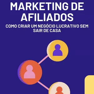 Imagem de capa para o Ebook MARKETING DE AFILIADOS: COMO CRIAR UM NEGÓCIO LUCRATIVO SEM SAIR DE CASA