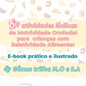 Imagem de capa para o Ebook 60 atividades lúdicas de motricidade orofacial para criança com seletividade alimentar