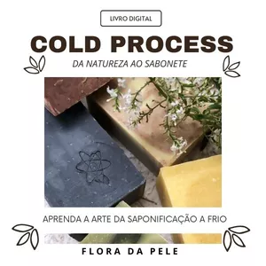 Imagem de capa para o Ebook Cold Process - Da Natureza ao Sabonete: Aprenda a Arte da Saponificação a Frio.  