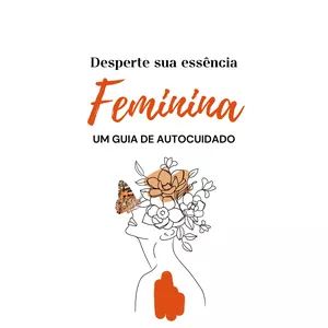 Imagem de capa para o Ebook E-book Desperte sua essência feminina: um guia de autocuidado