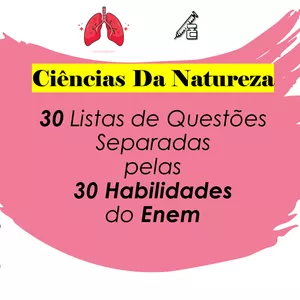Imagem de capa para o Curso online 30 Listas de Questões Separadas pelas 30 Habilidades do Enem de Ciências Da Natureza - ENEM 2023