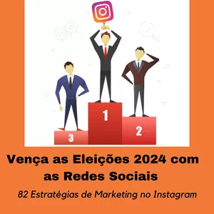 Imagem de capa para o Ebook Vença as eleições 2024 com as Redes Sociais - 82 Estratégias