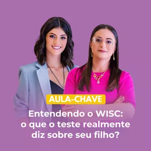 Imagem de capa para o Curso online Aula-Chave: Entendendo o WISC - O que o teste realmente diz sobre o seu filho