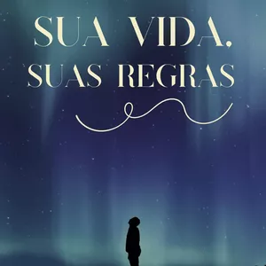 Imagem de capa para o Curso online Sua Vida, Suas Regras: Redescubra o Controle do Seu Destino
