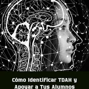 Imagen de portada para Ebook E-book: Cómo Identificar TDAH y Apoyar a Tus Alumnos: Guía Práctica Basada en Ciencia para Padres y Maestros