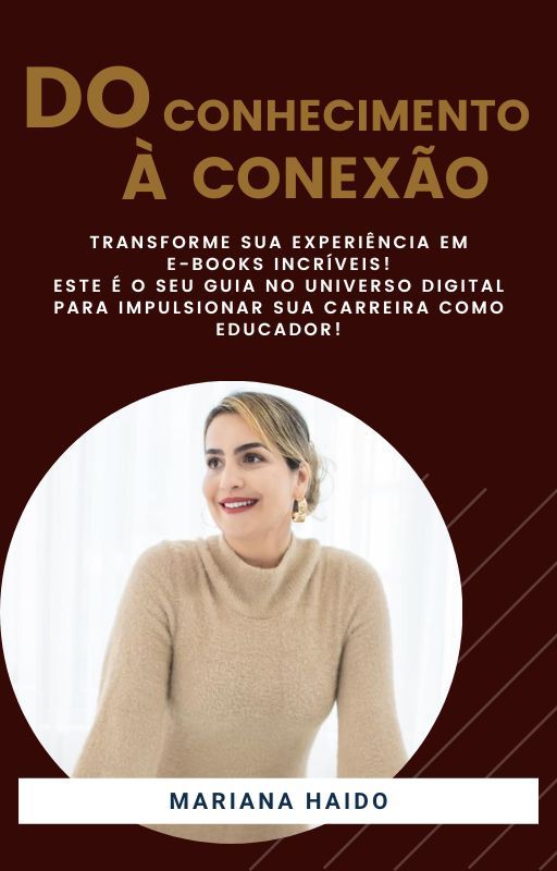 Do Conhecimento à Conexão: Transforme sua Experiência em E-books Memoráveis por Mariana