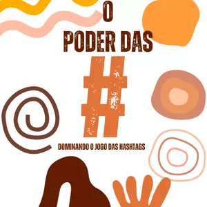 Imagem de capa para o Ebook O Poder das # - Dominando o Jogo das Hashtags