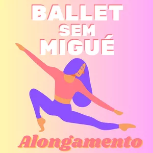 Imagem de capa para o Curso online Ballet sem Migué | Alongamento