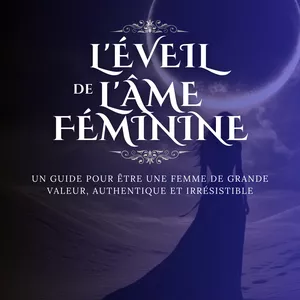 Image de couverture pour le Ebook L'Éveil de l'Âme Féminine : Un guide pour être une femme de grande valeur, authentique et irrésistible