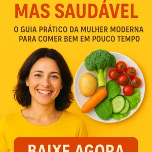 Imagem de capa para o Ebook “Sem Tempo, Mas Saudável — O Guia Prático da Mulher Moderna para Comer Bem em Pouco Tempo”