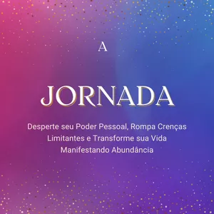 Imagem de capa para o Ebook A Jornada: Desperte seu poder pessoal, rompa crenças limitantes e transforme sua vida manifestando abundância + Caderno de exercícios (Bônus)