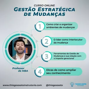 Curso Gestão Estratégica da Mudança: Organização e Planejamento para Criar Ambientes de Mudanças Pessoais e Profissionais