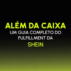 Imagem de capa para o Ebook Além da Caixa: Um Guia Completo de Fulfillment da Shein