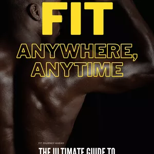 Cover image for Ebook Fit Anywhere, Anytime - The Ultimate Guide to Home-Based Fitness