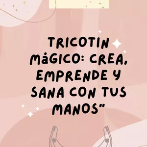 Imagen de portada para Ebook Tricotin Mágico: Crea, Emprende y Sana con tus Manos"