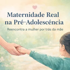 Imagem de capa para o Ebook  Maternidade Real na Pré-Adolescência: Reencontra a Mulher em Ti