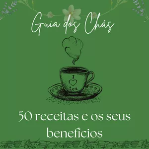 Imagem de capa para o Ebook Guia dos Chás -  50 receitas e os seus benefícios. 