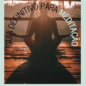 Imagem de capa para o Ebook Guia definitivo para MEDITAÇÃO