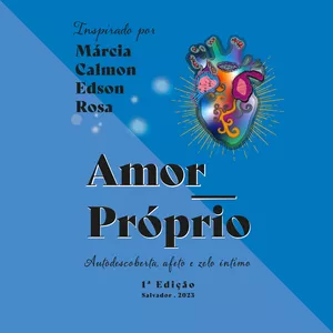 Imagem de capa para o Ebook Amor-próprio - Autodescoberta, afeto e zelo íntimo.