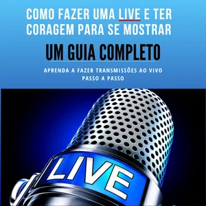 Imagem de capa para o Ebook Supere o medo e se destaque nas Lives com nosso eBook completo e prático!