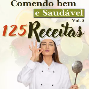 Imagem de capa para o Ebook Como Emagrecer Comendo Bem e Saudável Vol. 2 - 125 RECEITAS