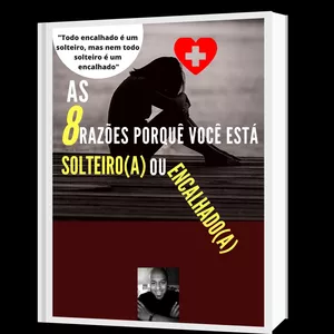 Imagem de capa para o Ebook 8 Razões Porquê você está "Solteiro ou Encalhado"