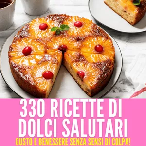 Cover image for Ebook 330 Ricette di Dolci Salutari – Gusto e Benessere Senza Sensi di Colpa!