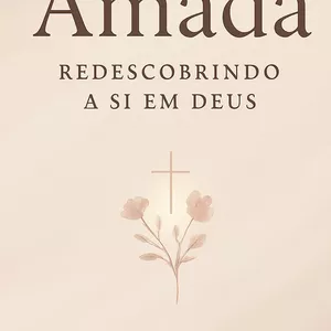 Imagem de capa para o Ebook AMADA - REDESCOBRINDO A SI EM DEUS