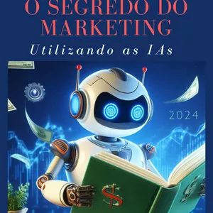 Imagem de capa para o Ebook O SEGREDO DO MARKETING: Utilizando as IAs 