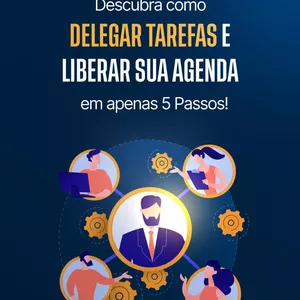 Imagem de capa para o Ebook Descubra Como Delegar Tarefas e Liberar Sua Agenda 