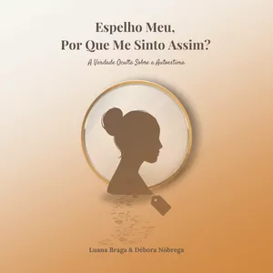 Imagem de capa para o Curso online Espelho Meu, Por Que Me Sinto Assim? - A Verdade Oculta Sobre a Autoestima 