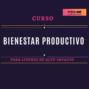 Imagen de portada para Curso online  CURSO BIENESTAR PRODUCTIVO PARA LIDERES DE ALTO IMPACTO