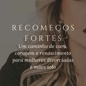 Imagem de capa para o Ebook RECOMEÇOS FORTES – Um guia de cura e empoderamento para mulheres divorciadas e mães solo.
