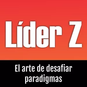 Imagen de portada para Ebook Líder Z: El Arte de Desafiar Paradigmas