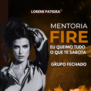 Imagem de capa para o Curso online Mentoria Fire em GRUPO com Lorene Patigra – @eusoulorenepatigra / instagram e identidade verificada 