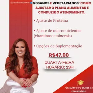 Imagem de VEGANOS E VEGETARIANOS: COMO AJUSTAR O PLANO ALIMENTAR E CONDUZIR O ATENDIMENTO criado por Nutricionista Caroline Arede na hotmart