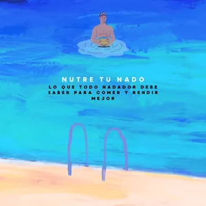 Imagen de portada para Ebook NUTRE TU NADO, LO QUE TODO NADADOR DEBE SABER PARA COMER Y RENDIR MEJOR