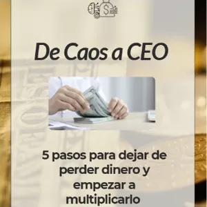 Imagen de portada para Ebook Caos a CEO: 5 Pasos para Dejar de Perder Dinero y Empezar a Multiplicarlo