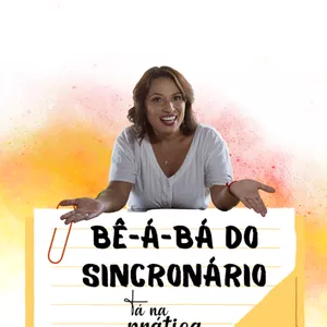 BÊ-Á-BÁ DO SINCRONÁRIO por Talita Guimarães Deffente