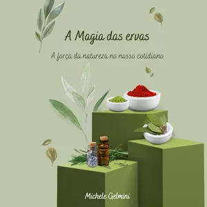 Imagem de capa para o Ebook A Magia das ervas - A força da natureza no nosso cotidiano