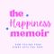 The Happiness Memoir