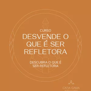 Imagem de capa para o Curso online Desvende o que é Ser Refletora