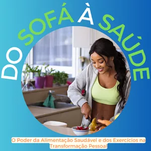 Imagem de capa para o Ebook Do Sofá à Saúde - O poder da alimentação saudável e dos exercícios na transformação pessoal