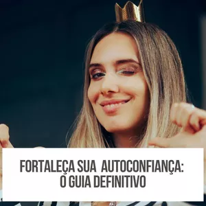 Imagem de capa para o Ebook Fortaleça Sua Autoconfiança: O Guia Definitivo