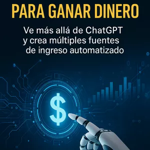 Imagen de portada para Ebook Domina la IA para ganar dinero Ve más allá de ChatGPT y crea múltiples fuentes de ingreso automatizado