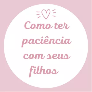 Imagem de capa para o Ebook Como ter paciência com seus filhos. 