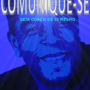 Imagem principal do produto COMUNIQUE-SE - seja o coach de si mesmo.