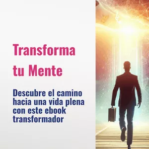 Imagen de portada para Ebook TRANSFORMANDO TU MENTE, EL CAMINO HACIA UNA VIDA PLENA.